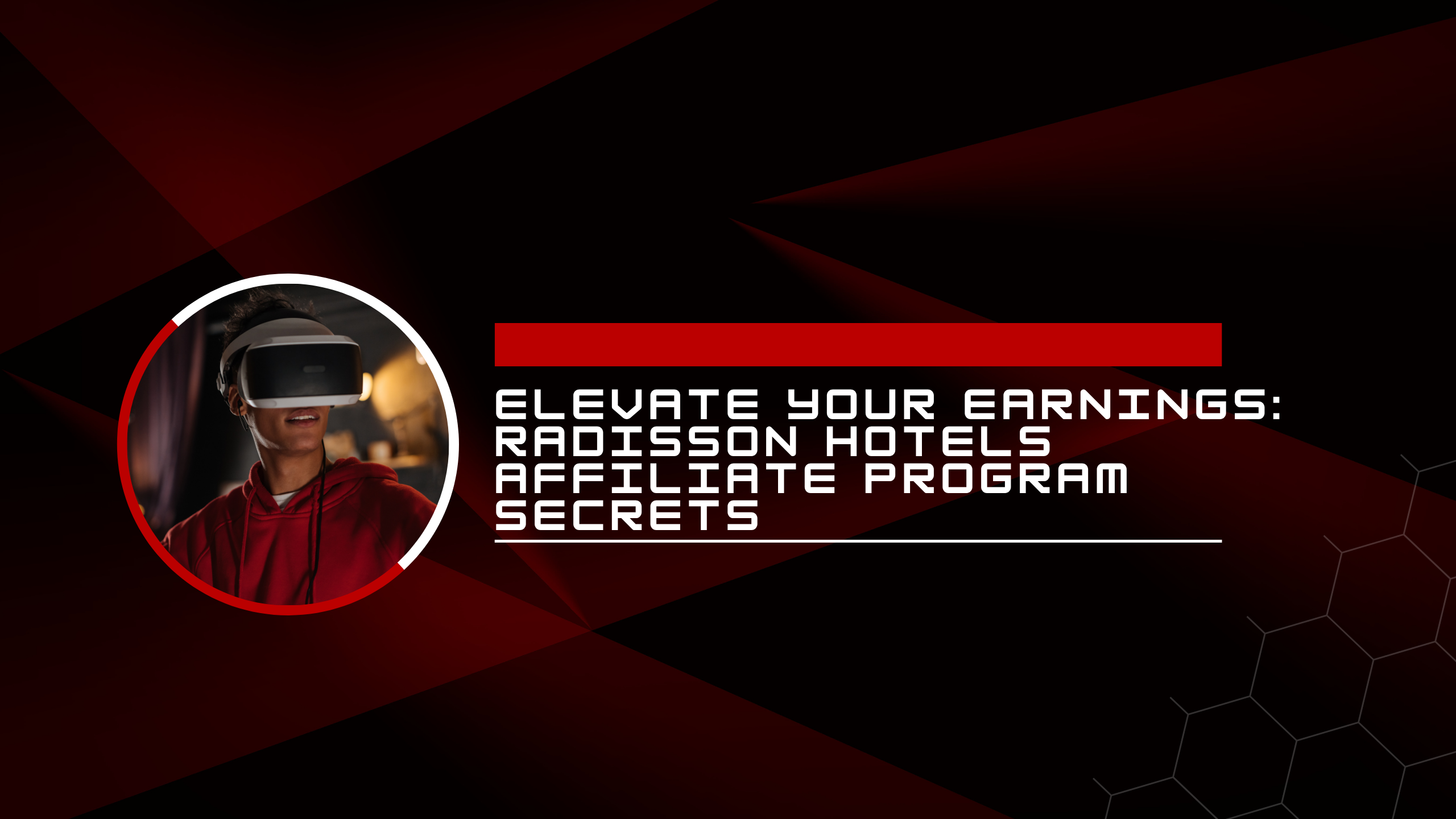 Elevate Your Earnings: Radisson Hotels Affiliate Program Secrets