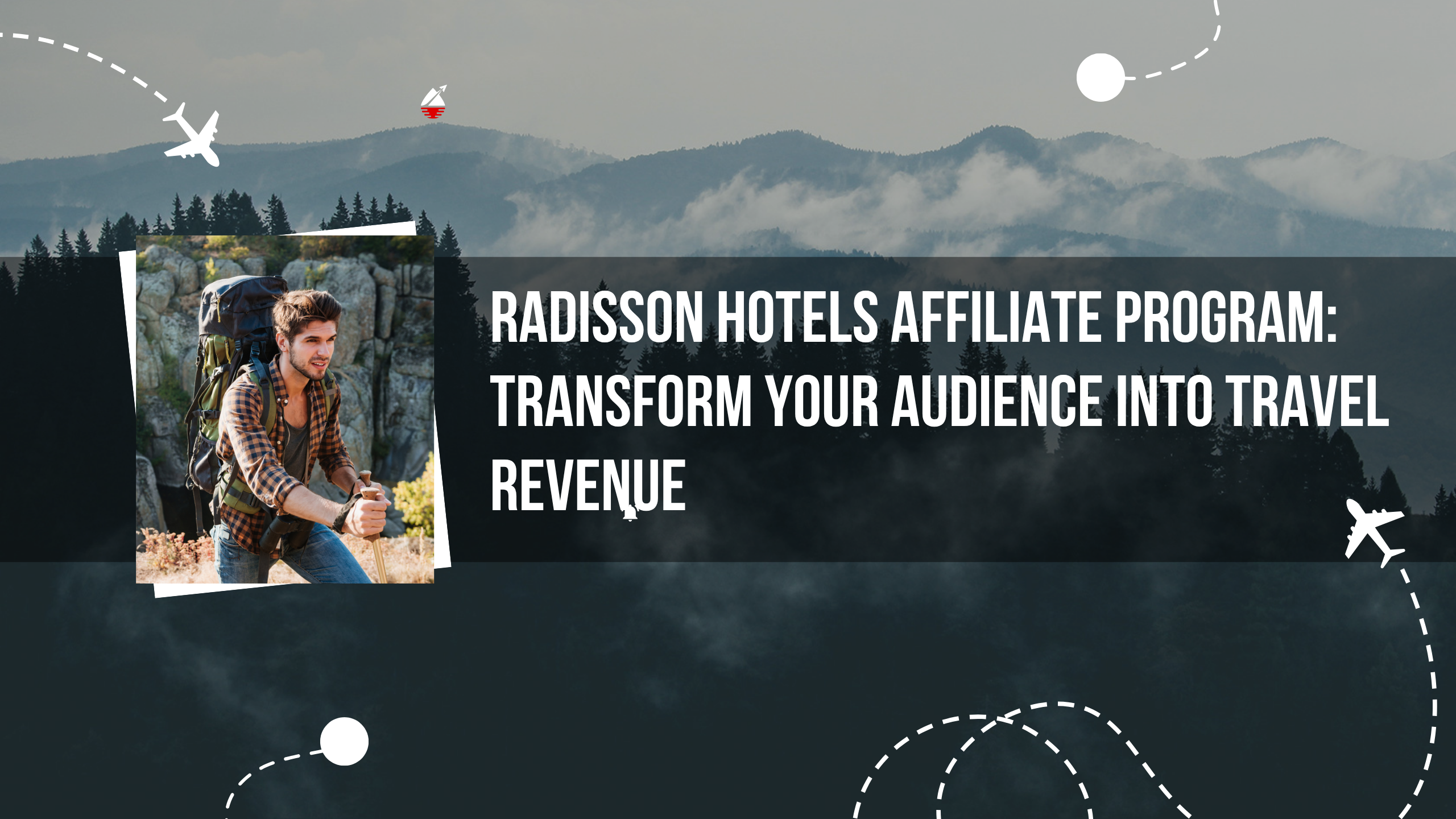 Radisson Hotels Affiliate Program: Transform Your Audience into Travel Revenue