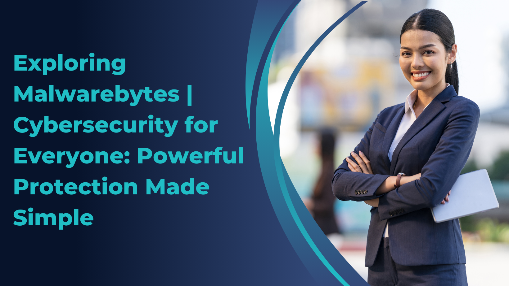 Exploring Malwarebytes | Cybersecurity for Everyone: Powerful Protection Made Simple