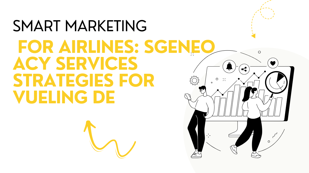 ASmart Marketing for Airlines SgenEO Acy Services Strategies for Vueling DE
