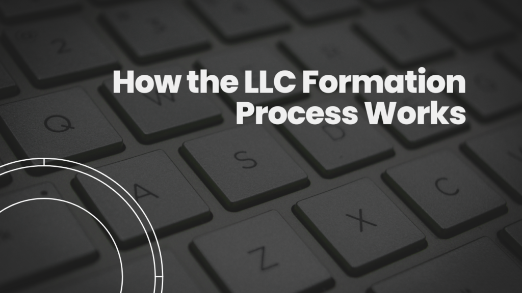 How the LLC Formation Process Works