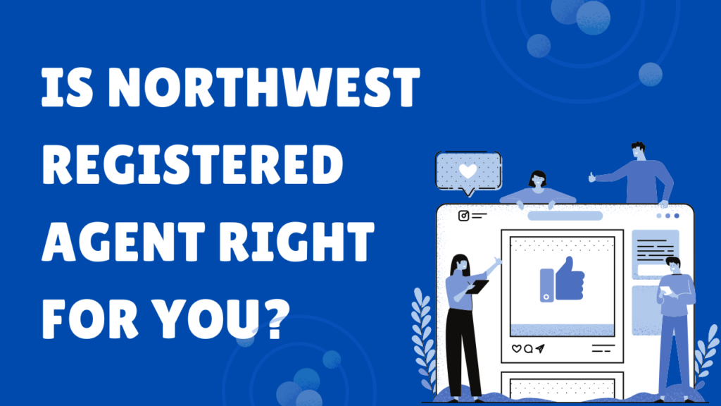 Is Northwest Registered Agent Right for You?