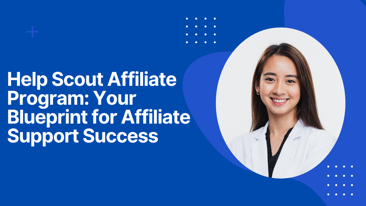 Help Scout Affiliate Program: Your Blueprint for Affiliate Support Success