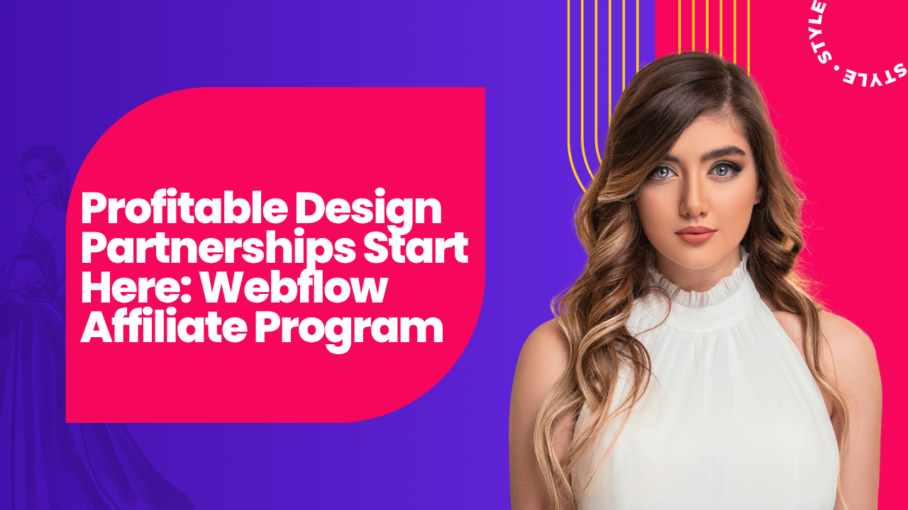 Profitable Design Partnerships Start Here: Webflow Affiliate Program