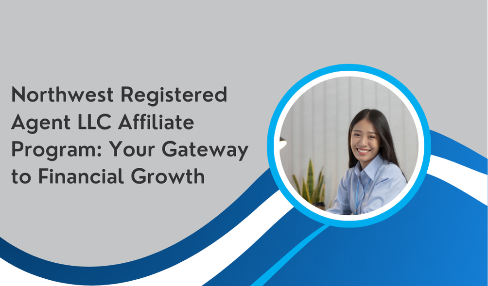 Northwest Registered Agent LLC Affiliate Program: Your Gateway to Financial Growth