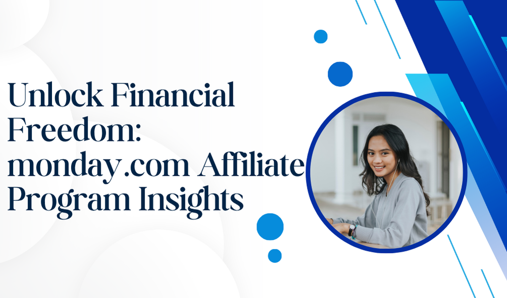 Unlock Financial Freedom: monday.com Affiliate Program Insights