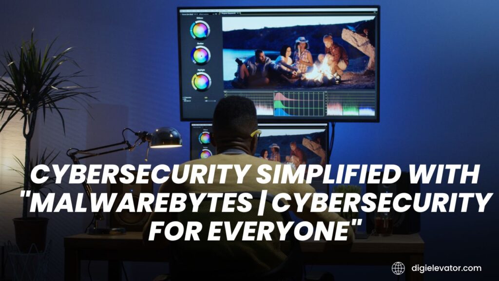 Malwarebytes | Cybersecurity for Everyone