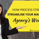 How Process Street Can Streamline Your Marketing Agency’s Workflow
