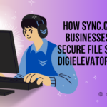 How Sync.com Helps Businesses Improve Secure File Sharing – Digielevator Insights