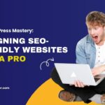 GeneratePress Mastery: Designing SEO-Friendly Websites Like a Pro