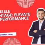 The Hussle Advantage: Elevate Your Performance