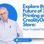 Explore the Future of 3D Printing at CrealityOnlineStore: Your Trusted Partner