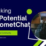 Unlocking the Potential of CometChat for Your Online Community