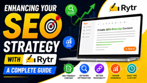 Enhancing Your SEO Strategy with Rytr A Complete Guide