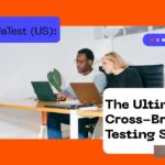 LambdaTest (US): The Ultimate Cross-Browser Testing Solution