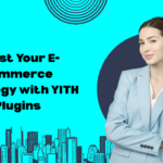 Boost Your E-commerce Strategy with YITH Plugins