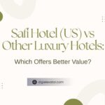 Safi Hotel (US) vs Other Luxury Hotels: Which Offers Better Value?