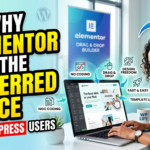 Why Elementor Is the Preferred Choice for WordPress Users