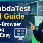 LambdaTest (US) Guide: Cross-Browser Testing Made Easy