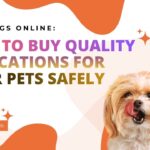 Pet Drugs Online: How to Buy Quality Medications for Your Pets Safely