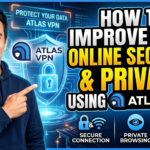 How to Improve Your Online Security and Privacy Using Atlas VPN