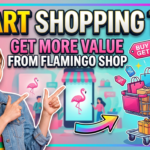 Smart Shopping Tips for Getting More Value From Flamingo Shop