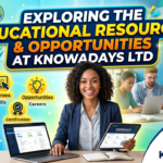 Exploring the Educational Resources and Opportunities at Knowadays LTD
