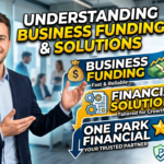 Understanding Business Funding and Financial Solutions With One Park Financial