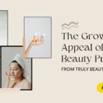 The Growing Appeal of Clean Beauty Products From Truly Beauty