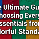 The Ultimate Guide to Choosing Everyday Essentials from Colorful Standard