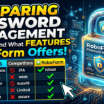 Comparing Password Management Features to Understand What RoboForm Offers